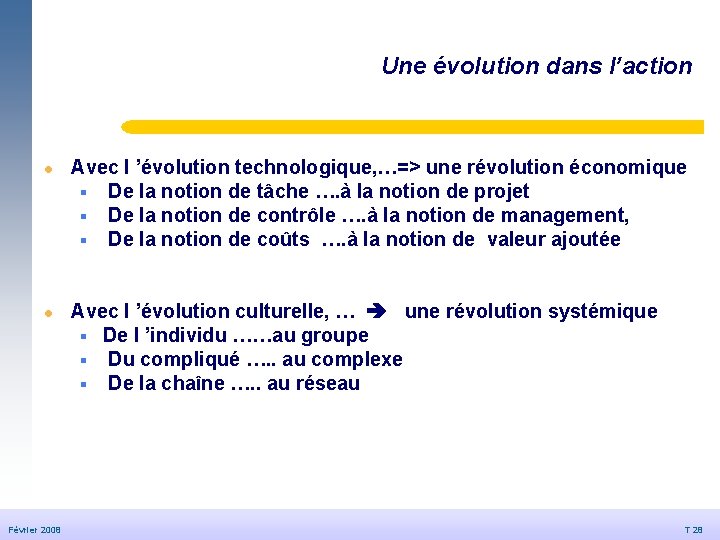 Une évolution dans l’action © Dédale 2007 l l Février 2008 20/09/2006 Avec l Une évolution dans l’action © Dédale 2007 l l Février 2008 20/09/2006 Avec l
