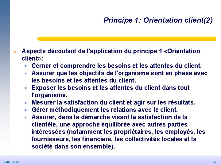 Principe 1: Orientation client(2) © Dédale 2007 l Février 2008 20/09/2006 Aspects découlant de Principe 1: Orientation client(2) © Dédale 2007 l Février 2008 20/09/2006 Aspects découlant de