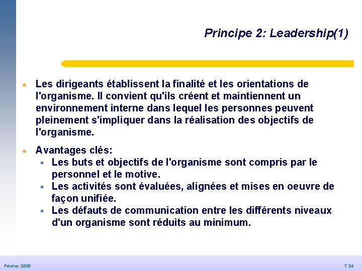 Principe 2: Leadership(1) © Dédale 2007 l l Février 2008 20/09/2006 Les dirigeants établissent Principe 2: Leadership(1) © Dédale 2007 l l Février 2008 20/09/2006 Les dirigeants établissent