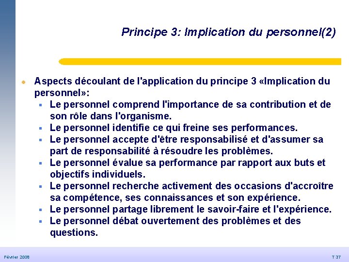 Principe 3: Implication du personnel(2) © Dédale 2007 l Février 2008 20/09/2006 Aspects découlant Principe 3: Implication du personnel(2) © Dédale 2007 l Février 2008 20/09/2006 Aspects découlant