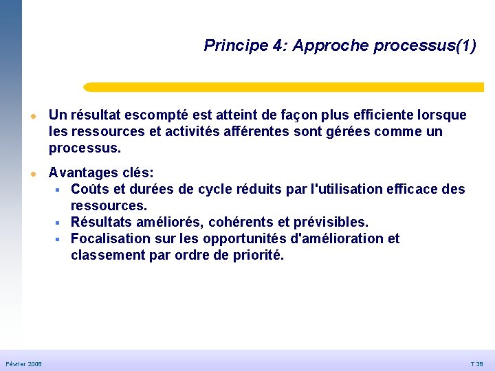 Principe 4: Approche processus(1) l © Dédale 2007 l Février 2008 20/09/2006 Un résultat Principe 4: Approche processus(1) l © Dédale 2007 l Février 2008 20/09/2006 Un résultat