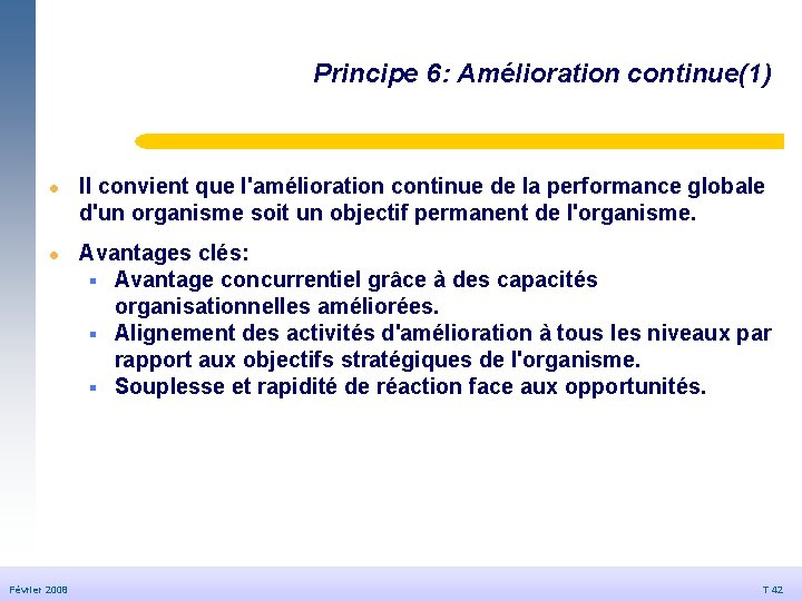 Principe 6: Amélioration continue(1) l © Dédale 2007 l Février 2008 20/09/2006 Il convient Principe 6: Amélioration continue(1) l © Dédale 2007 l Février 2008 20/09/2006 Il convient