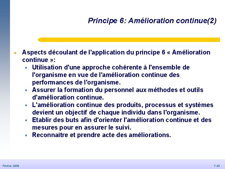 Principe 6: Amélioration continue(2) © Dédale 2007 l Février 2008 20/09/2006 Aspects découlant de Principe 6: Amélioration continue(2) © Dédale 2007 l Février 2008 20/09/2006 Aspects découlant de