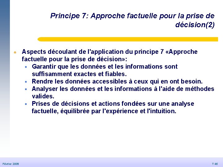 Principe 7: Approche factuelle pour la prise de décision(2) © Dédale 2007 l Février Principe 7: Approche factuelle pour la prise de décision(2) © Dédale 2007 l Février