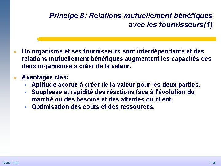 Principe 8: Relations mutuellement bénéfiques avec les fournisseurs(1) l © Dédale 2007 l Février Principe 8: Relations mutuellement bénéfiques avec les fournisseurs(1) l © Dédale 2007 l Février