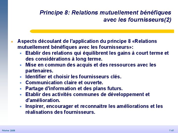 Principe 8: Relations mutuellement bénéfiques avec les fournisseurs(2) © Dédale 2007 l Février 2008 Principe 8: Relations mutuellement bénéfiques avec les fournisseurs(2) © Dédale 2007 l Février 2008