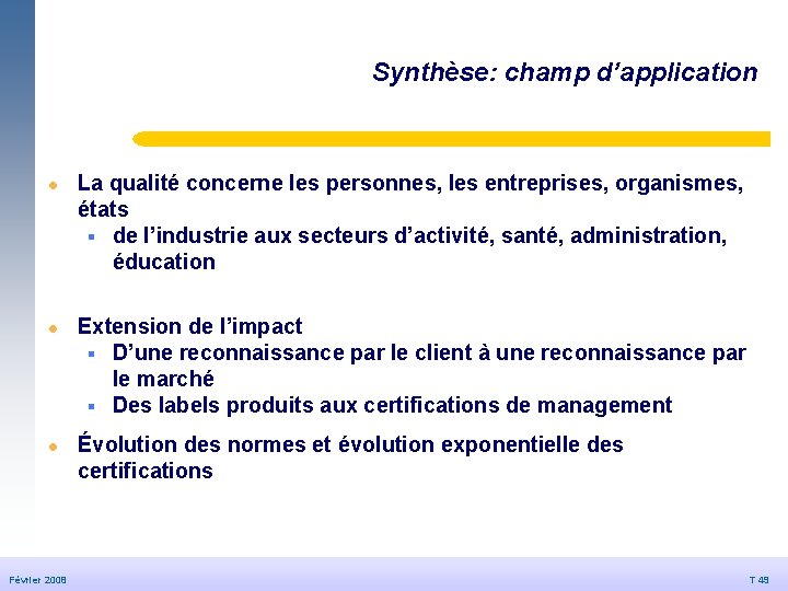 Synthèse: champ d’application © Dédale 2007 l l l Février 2008 20/09/2006 La qualité Synthèse: champ d’application © Dédale 2007 l l l Février 2008 20/09/2006 La qualité