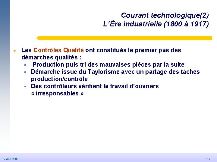 Courant technologique(2) L’Ère industrielle (1800 à 1917) © Dédale 2007 l Février 2008 20/09/2006 Courant technologique(2) L’Ère industrielle (1800 à 1917) © Dédale 2007 l Février 2008 20/09/2006