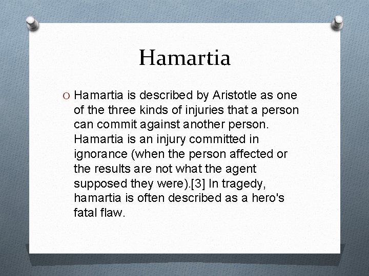 Hamartia O Hamartia is described by Aristotle as one of the three kinds of