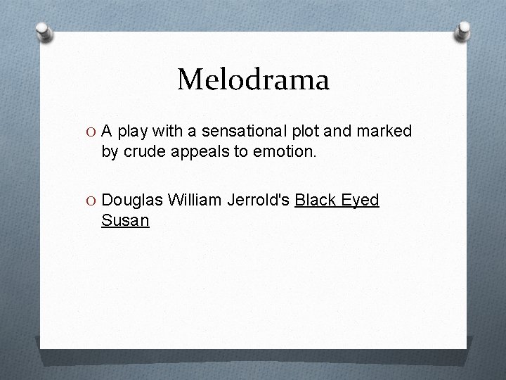 Melodrama O A play with a sensational plot and marked by crude appeals to