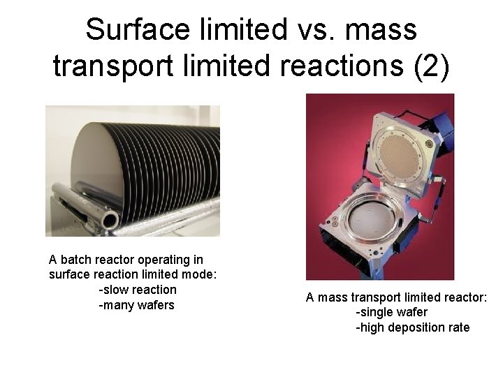 Surface limited vs. mass transport limited reactions (2) A batch reactor operating in surface