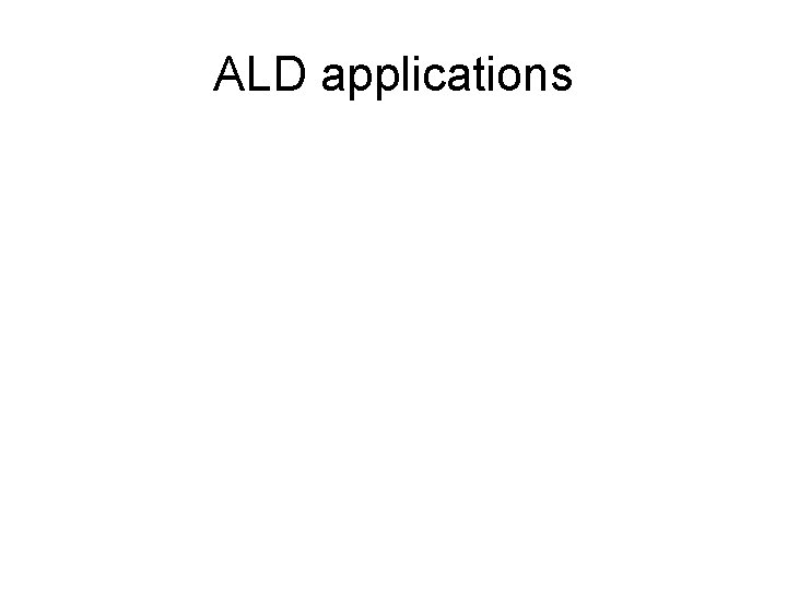 ALD applications 