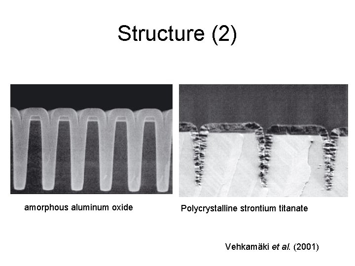 Structure (2) amorphous aluminum oxide Polycrystalline strontium titanate Vehkamäki et al. (2001) 