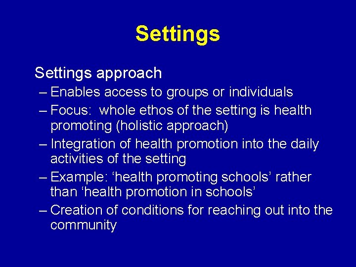 Settings approach – Enables access to groups or individuals – Focus: whole ethos of