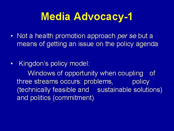 Media Advocacy-1 • Not a health promotion approach per se but a means of