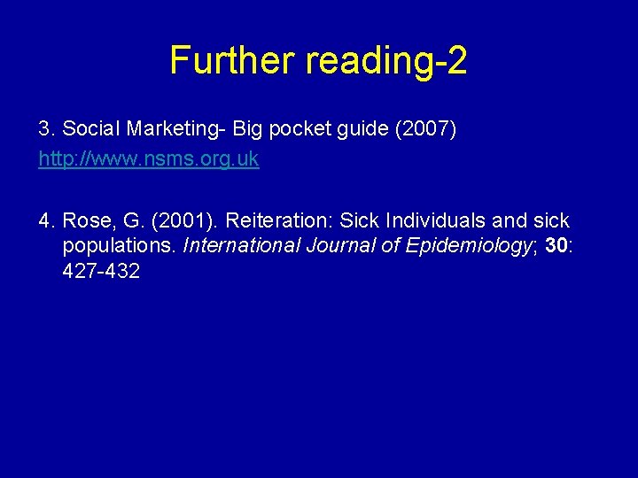 Further reading-2 3. Social Marketing- Big pocket guide (2007) http: //www. nsms. org. uk