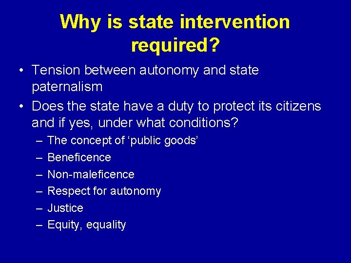 Why is state intervention required? • Tension between autonomy and state paternalism • Does