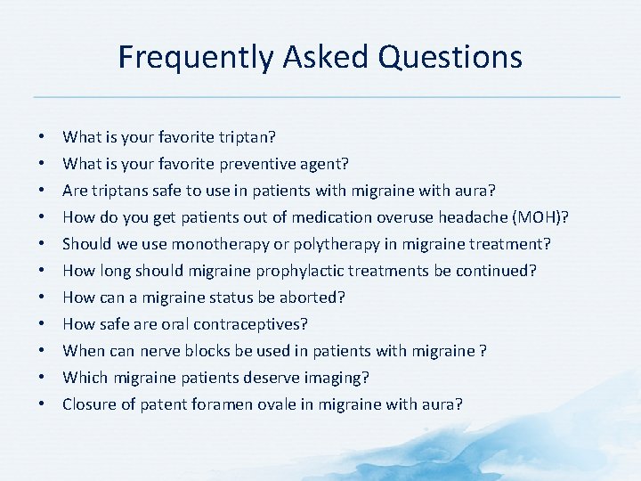 Frequently Asked Questions • • • What is your favorite triptan? What is your