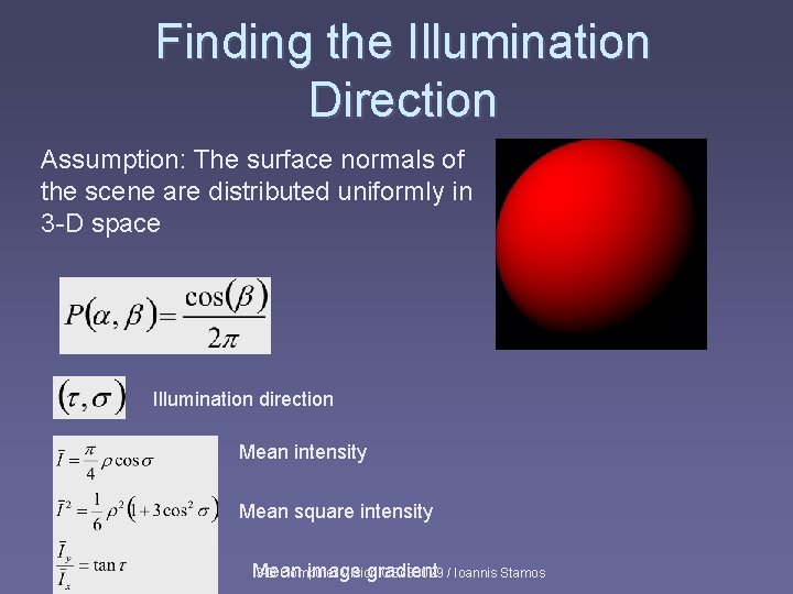 Finding the Illumination Direction Assumption: The surface normals of the scene are distributed uniformly