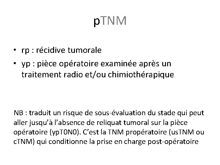 p. TNM • rp : récidive tumorale • yp : pièce opératoire examinée après p. TNM • rp : récidive tumorale • yp : pièce opératoire examinée après