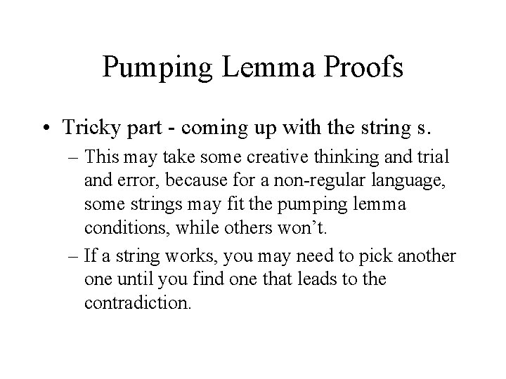 Pumping Lemma Proofs • Tricky part - coming up with the string s. –