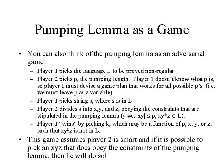 Pumping Lemma as a Game • You can also think of the pumping lemma