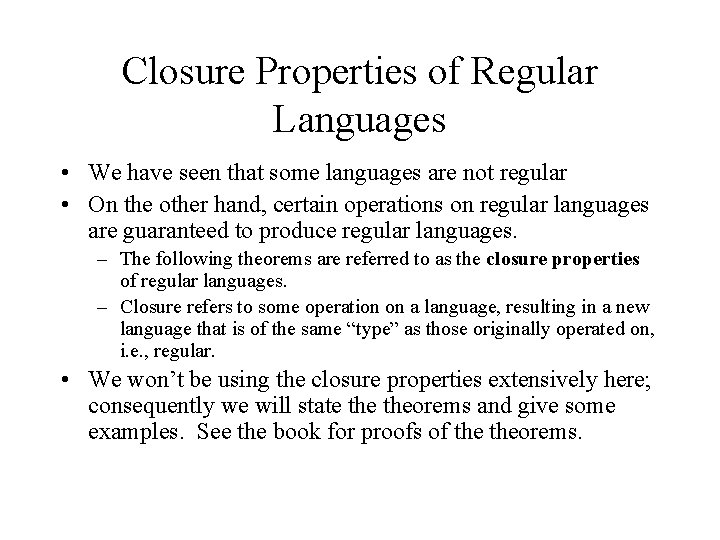 Closure Properties of Regular Languages • We have seen that some languages are not