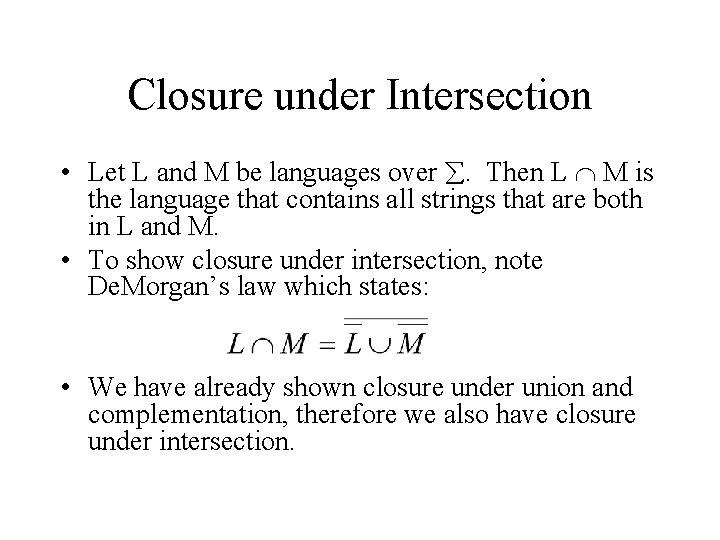 Closure under Intersection • Let L and M be languages over . Then L