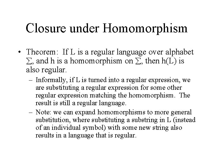 Closure under Homomorphism • Theorem: If L is a regular language over alphabet ,