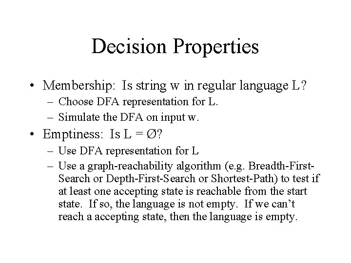 Decision Properties • Membership: Is string w in regular language L? – Choose DFA