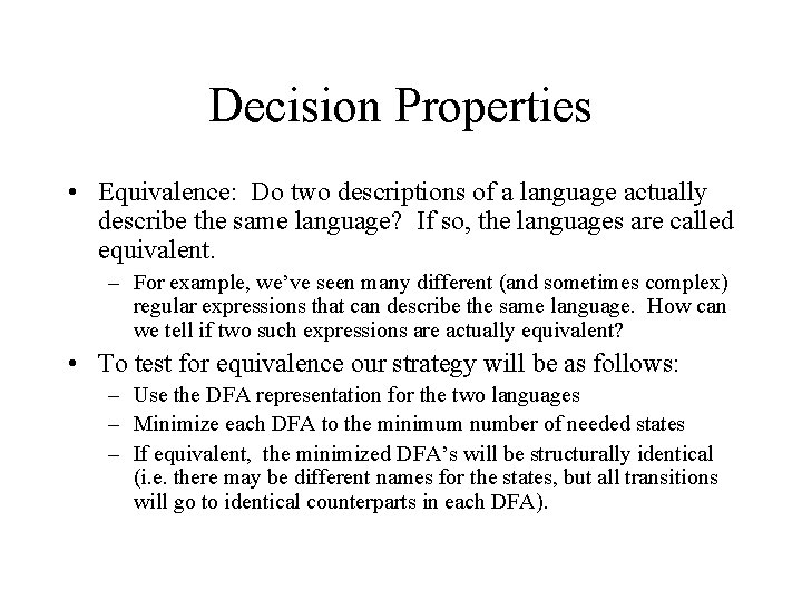 Decision Properties • Equivalence: Do two descriptions of a language actually describe the same