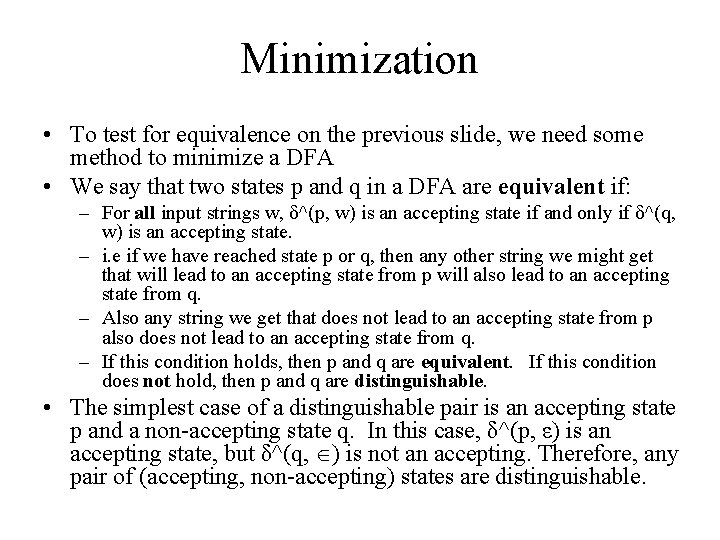 Minimization • To test for equivalence on the previous slide, we need some method