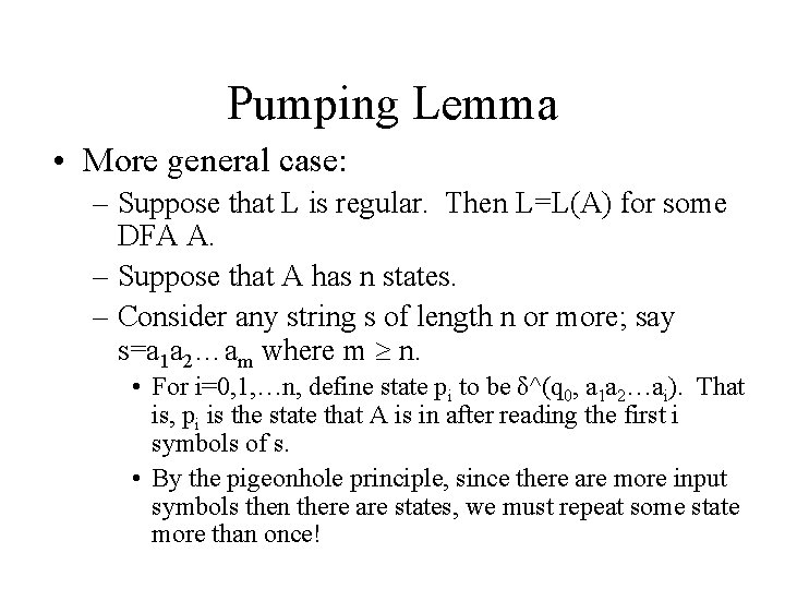 Pumping Lemma • More general case: – Suppose that L is regular. Then L=L(A)