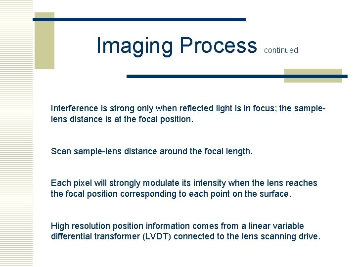 Imaging Process continued Interference is strong only when reflected light is in focus; the