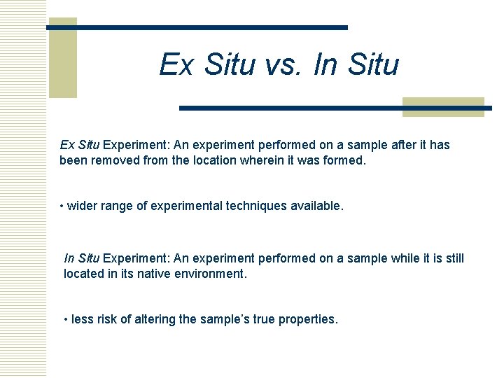 Ex Situ vs. In Situ Experiment: An experiment performed on a sample after it