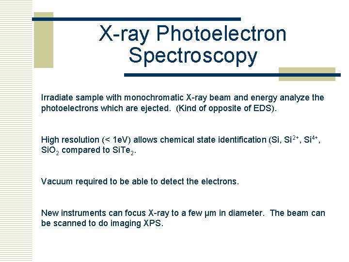 X-ray Photoelectron Spectroscopy Irradiate sample with monochromatic X-ray beam and energy analyze the photoelectrons