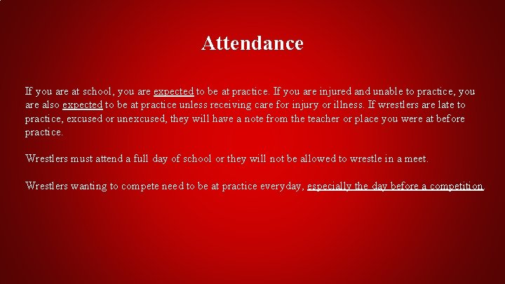 Attendance If you are at school, you are expected to be at practice. If
