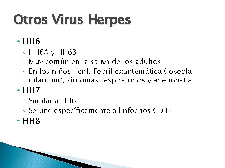 Otros Virus Herpes HH 6 ◦ HH 6 A y HH 6 B ◦