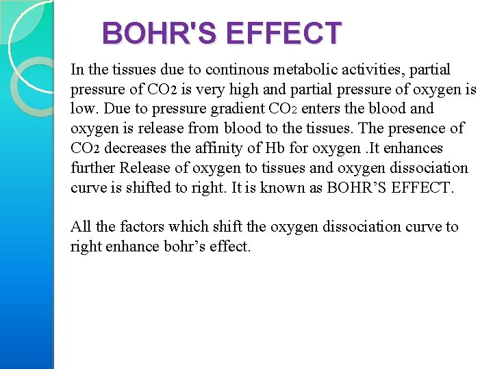 BOHR'S EFFECT In the tissues due to continous metabolic activities, partial pressure of CO