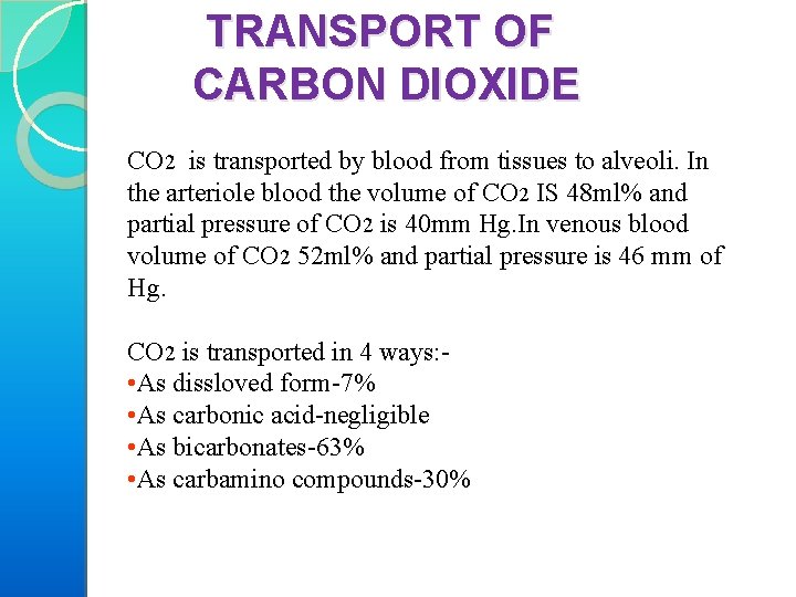 TRANSPORT OF CARBON DIOXIDE CO 2 is transported by blood from tissues to alveoli.