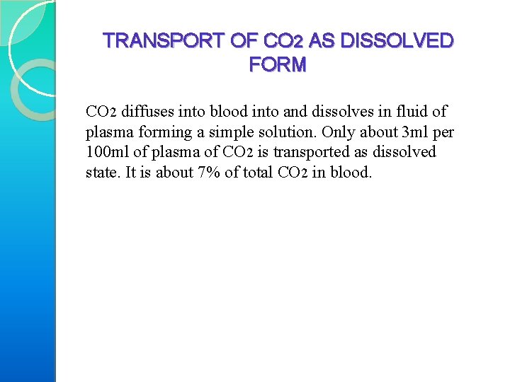 TRANSPORT OF CO 2 AS DISSOLVED FORM CO 2 diffuses into blood into and