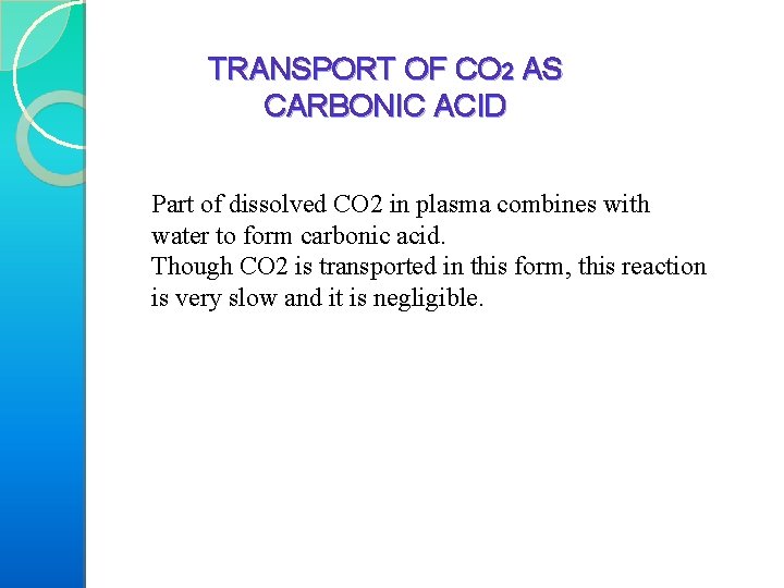 TRANSPORT OF CO 2 AS CARBONIC ACID Part of dissolved CO 2 in plasma
