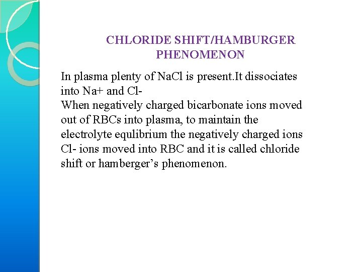 CHLORIDE SHIFT/HAMBURGER PHENOMENON In plasma plenty of Na. Cl is present. It dissociates into