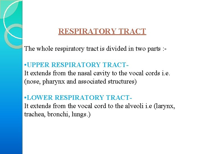 RESPIRATORY TRACT The whole respiratory tract is divided in two parts : • UPPER