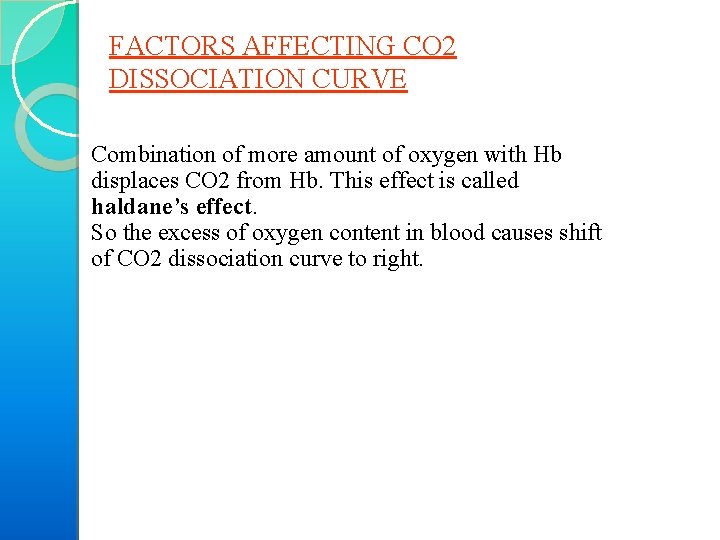 FACTORS AFFECTING CO 2 DISSOCIATION CURVE Combination of more amount of oxygen with Hb