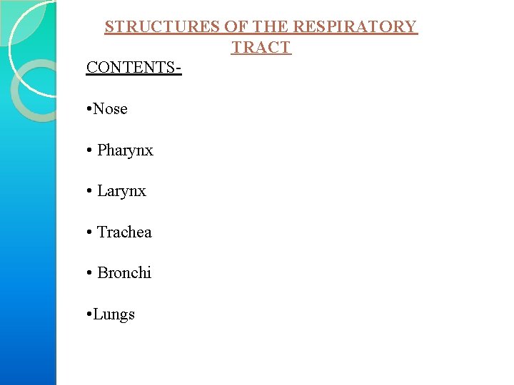 STRUCTURES OF THE RESPIRATORY TRACT CONTENTS • Nose • Pharynx • Larynx • Trachea