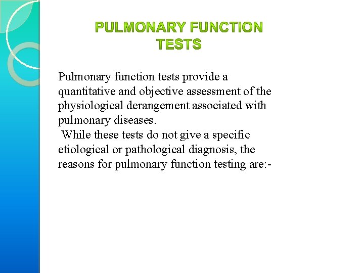 Pulmonary function tests provide a quantitative and objective assessment of the physiological derangement associated
