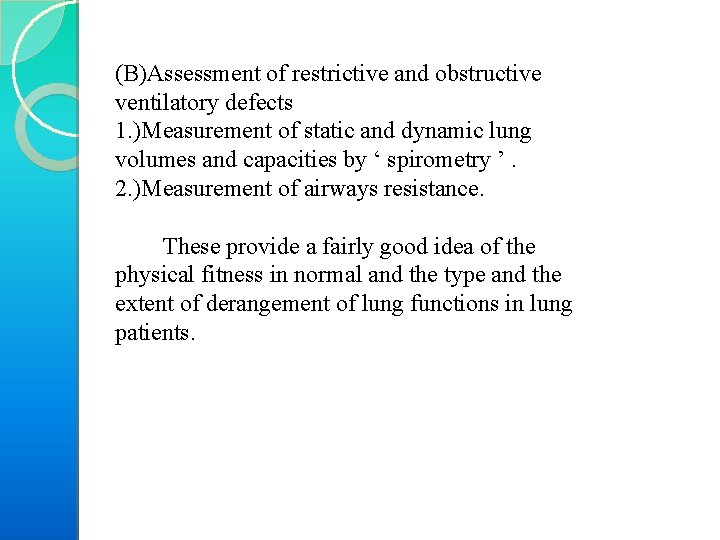 (B)Assessment of restrictive and obstructive ventilatory defects 1. )Measurement of static and dynamic lung