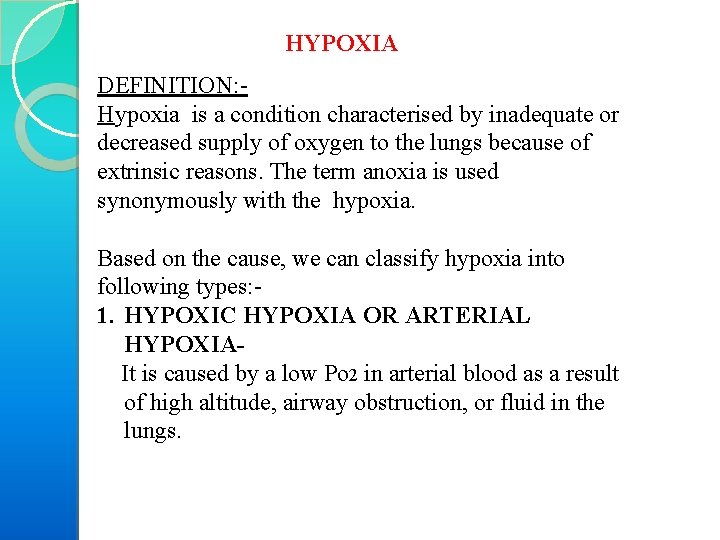HYPOXIA DEFINITION: Hypoxia is a condition characterised by inadequate or decreased supply of oxygen
