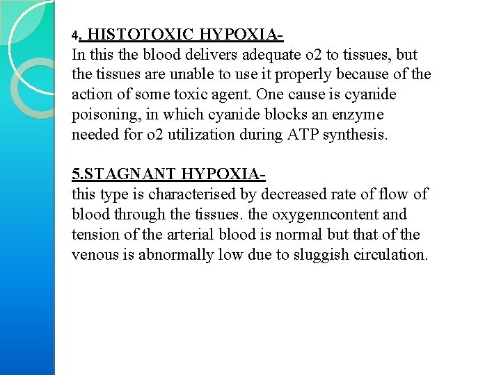 4. HISTOTOXIC HYPOXIA- In this the blood delivers adequate o 2 to tissues, but